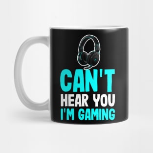 Funny Sarcastic Gamer Quote I Can't Hear You I'm Gaming Mug